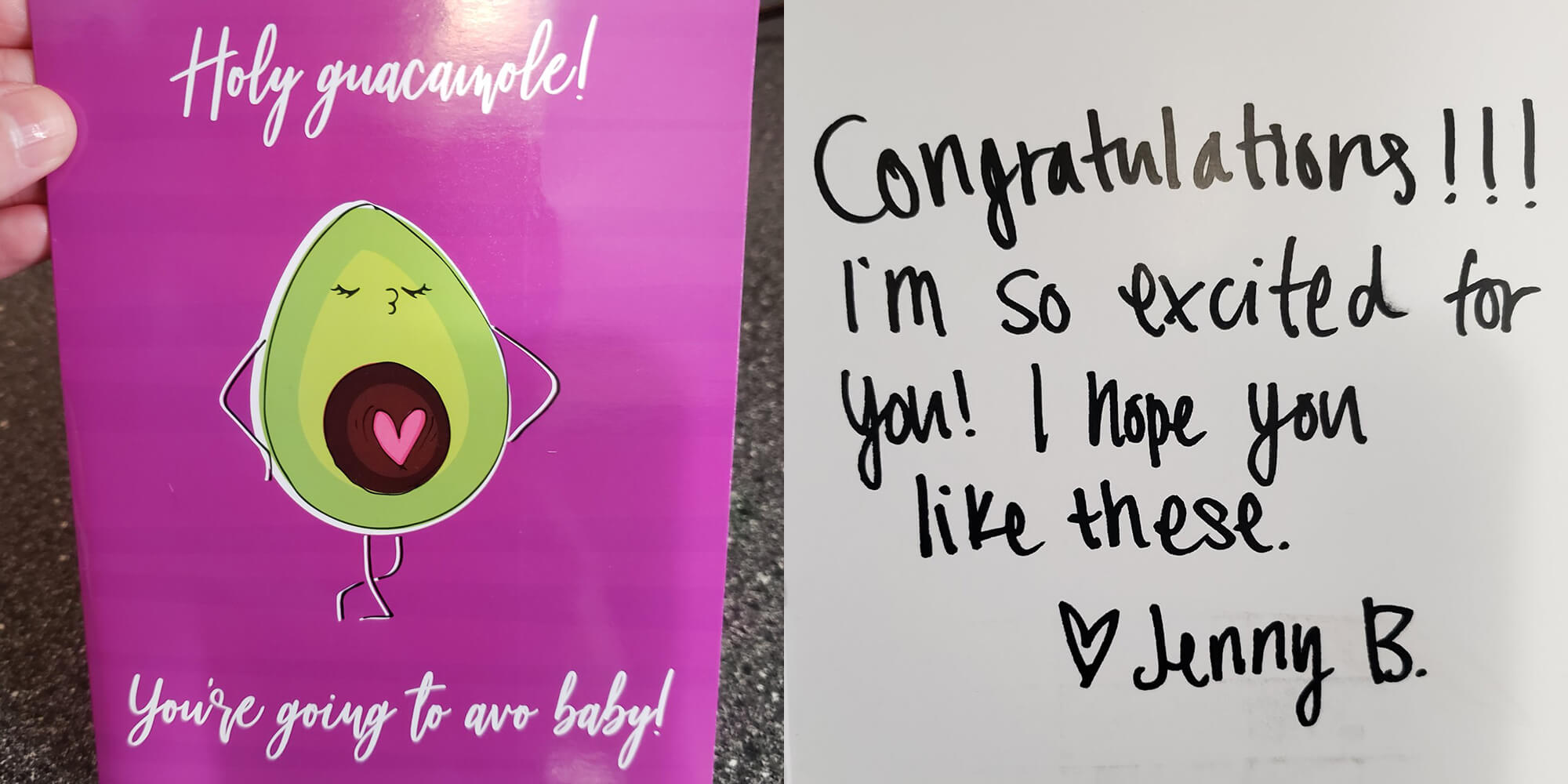 "holy guacamole, you're going to avo baby" card with "congratulations!!! I'm so excited for you! I hope you like these. Jenny B" inside