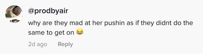 why are they mad at her pushing as if they didn't do the same to get on