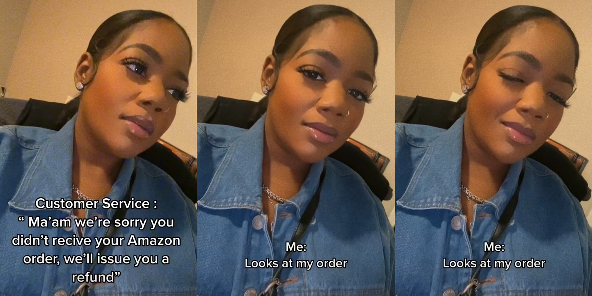 young woman in chair with captions "Customer Service: Ma'am we're sorry you didn't recive your Amazon order, we'll issue you a refund" (l) "Me: Looks at my order" (c) young woman winking with same caption (r)