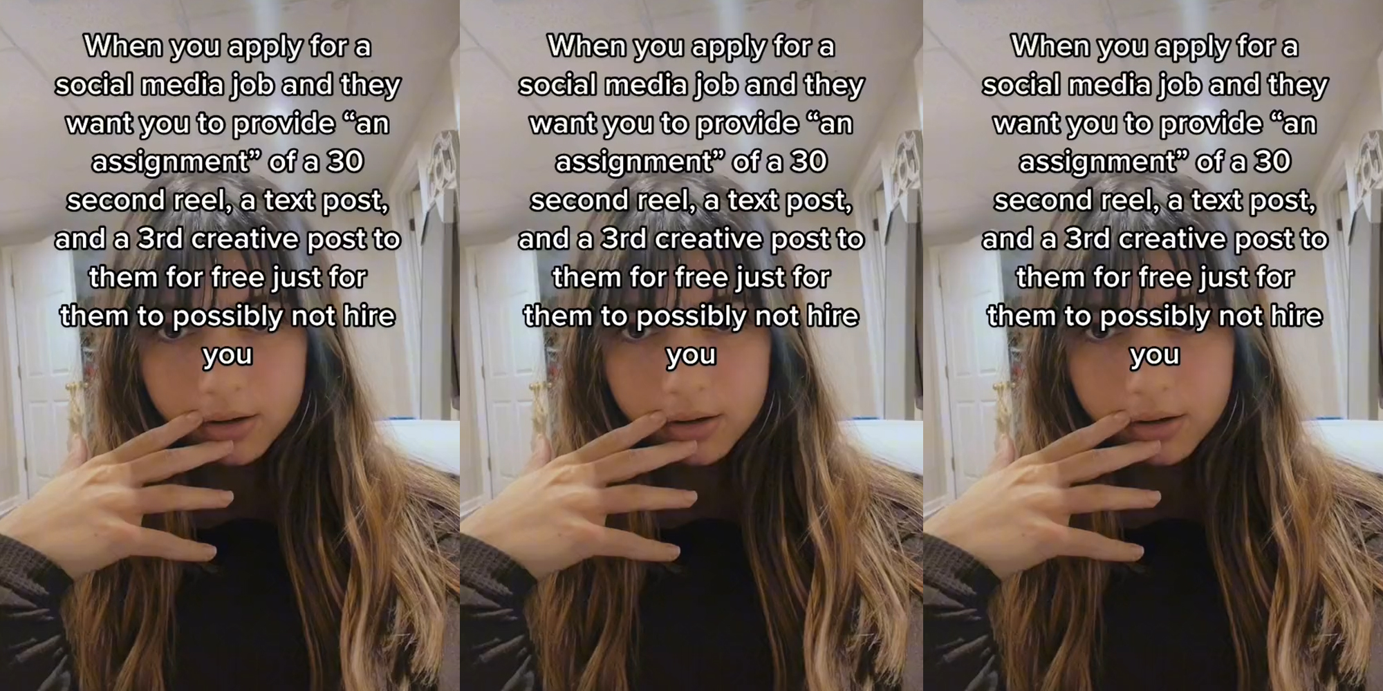 young woman with hand on mouth with caption "When you apply for a social media job and they want you to provide "an assignment" of a 30 second reel, a text post, and a 3rd creative post to them for free just for them to possibly not hire you"