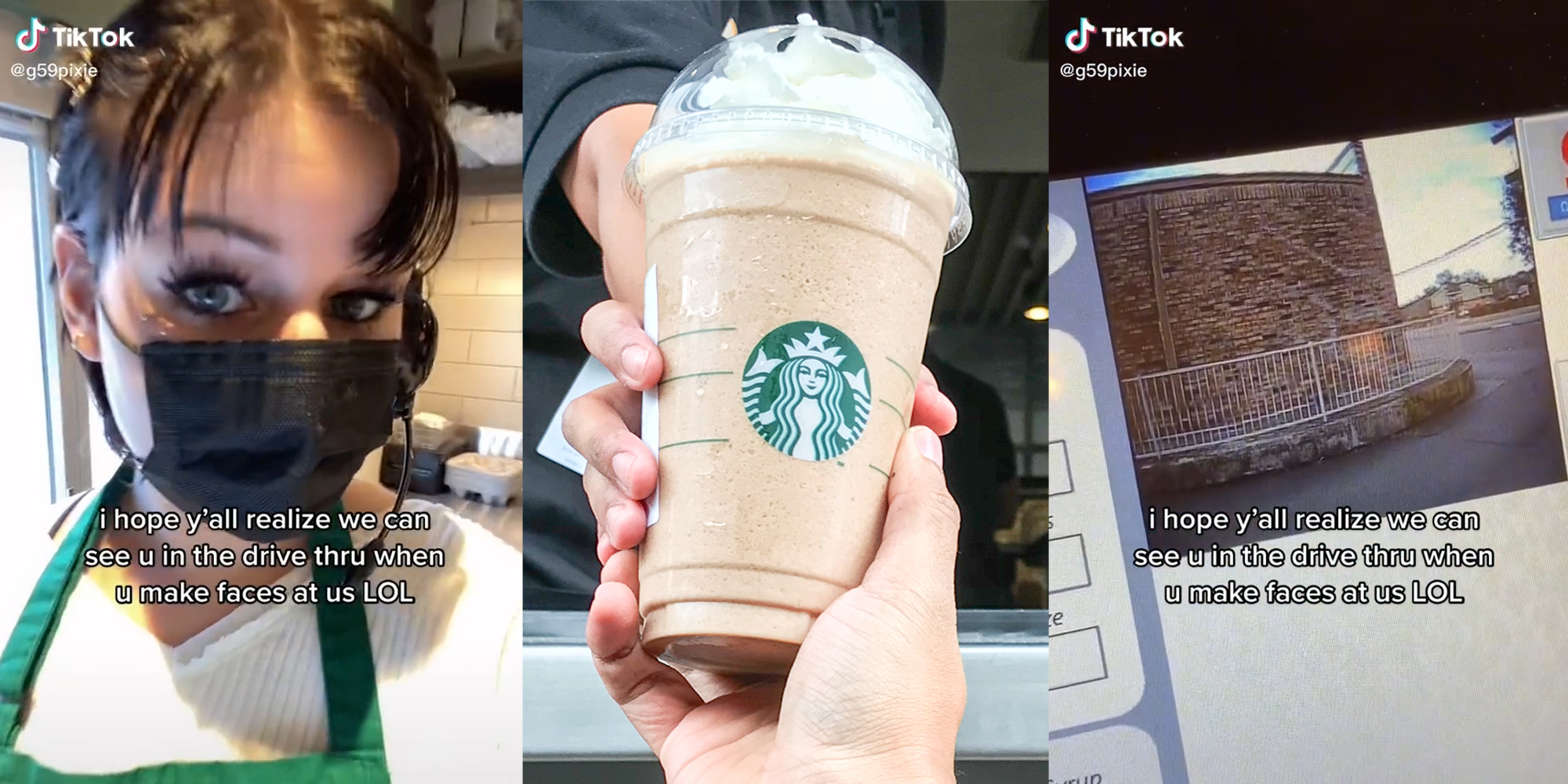 starbucks worker in drive-thru with caption "i hope y'all realize we can see u in the drive thru when u make faces at us LOL" (l) hand passing starbucks coffee out window (c) drive thru (r)