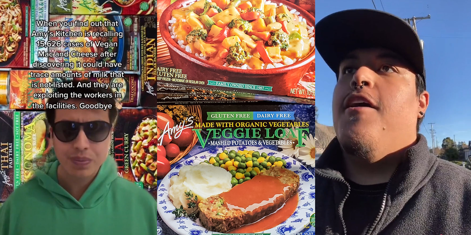 Man with sunglasses caption " When you find out that Amy's Kitchen is recalling 15,626 cases of Vegan Mac and Cheese after discovering it could have trace amounts of milk that is not listed. And they were exploiting the workers in the facilities. Goodbye" (l) Amy's Kitchen frozen dinners (c) Man with hat talking (r)