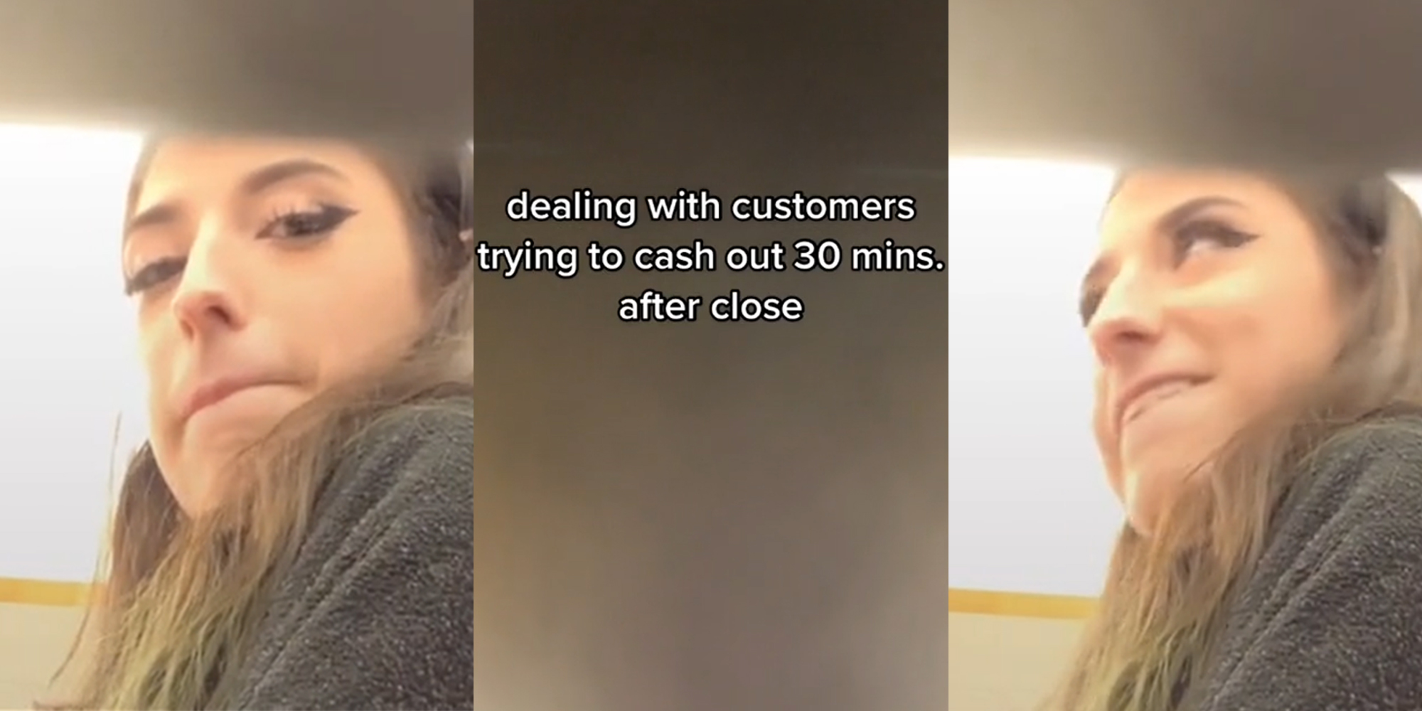 Female worker sour expression (l) caption "dealing with customers trying to cash out 30 mins. after close" (c) Female worker annoyed expression (r)