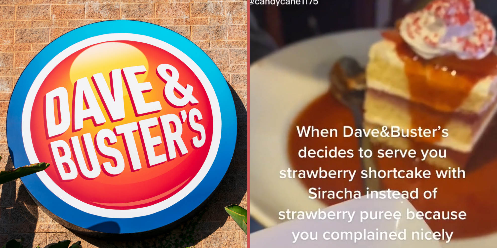 Dave and Buster's shutterstock image (l) Siracha on strawberry shortcake caption " When Dave and Buster's decides to serve you strawberry shortcake with Siracha instead of strawberry puree because you complained nicely " (r)