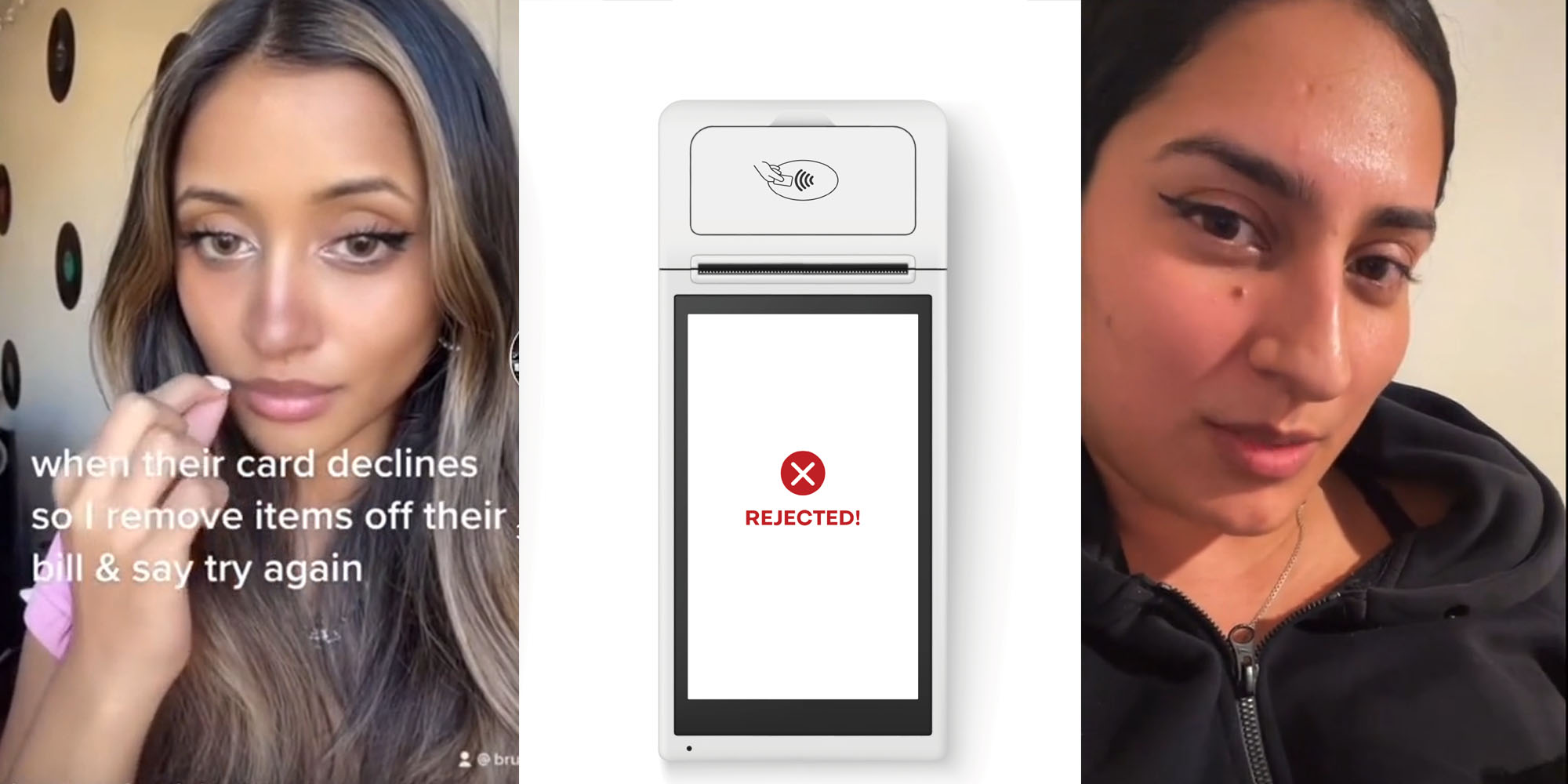 Woman caption " When their card declines so I remove items off their bill & say try again" (l) Card rejected electronic screen (c) Woman (r)