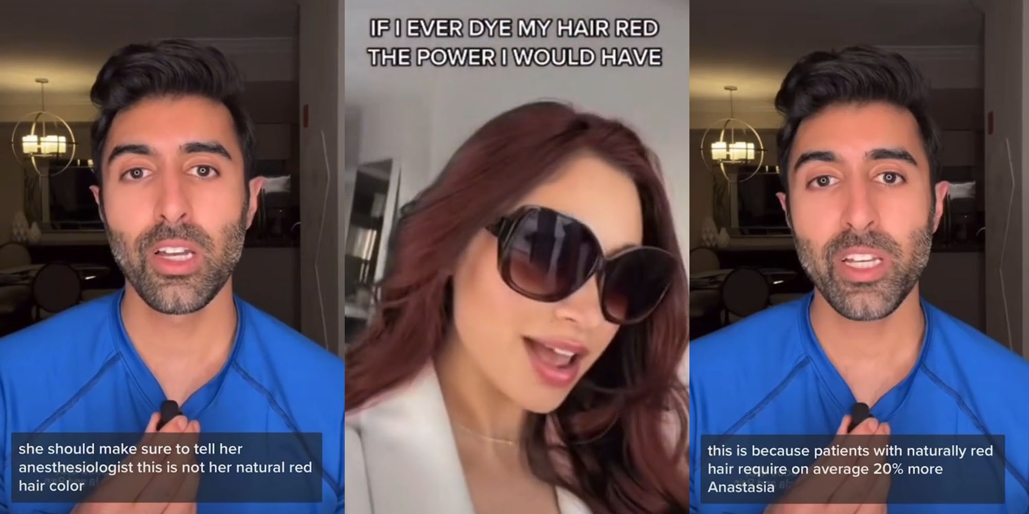 Doctor in uniform with caption "she should make sure to tell her anesthesiologist this is not her natural red hair color (l) woman with red hair and sunglasses "If I ever dye my hair red the power I would have" (c) Doctor in uniform caption "this is because patients with naturally red hair require on average 20% more Anastasia" (r)