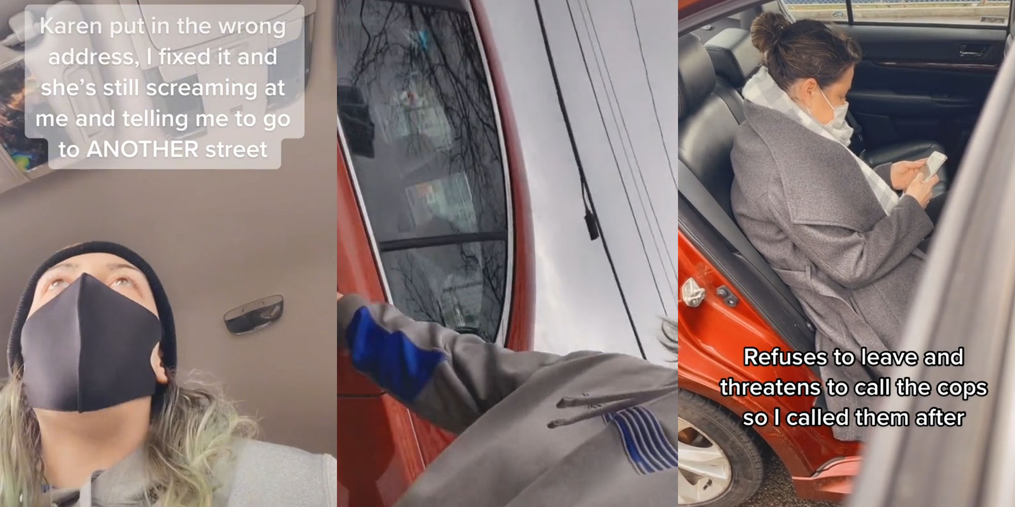 Lyft driver in car caption "Karen put in the wrong address, I fixed it and she's still screaming at me telling me to go to ANOTHER street" (l) Lyft driver opening car door for rider to exit(c) Woman on phone in back seat caption "Refuses to leave and threatens to call the cops so I called them after (r)