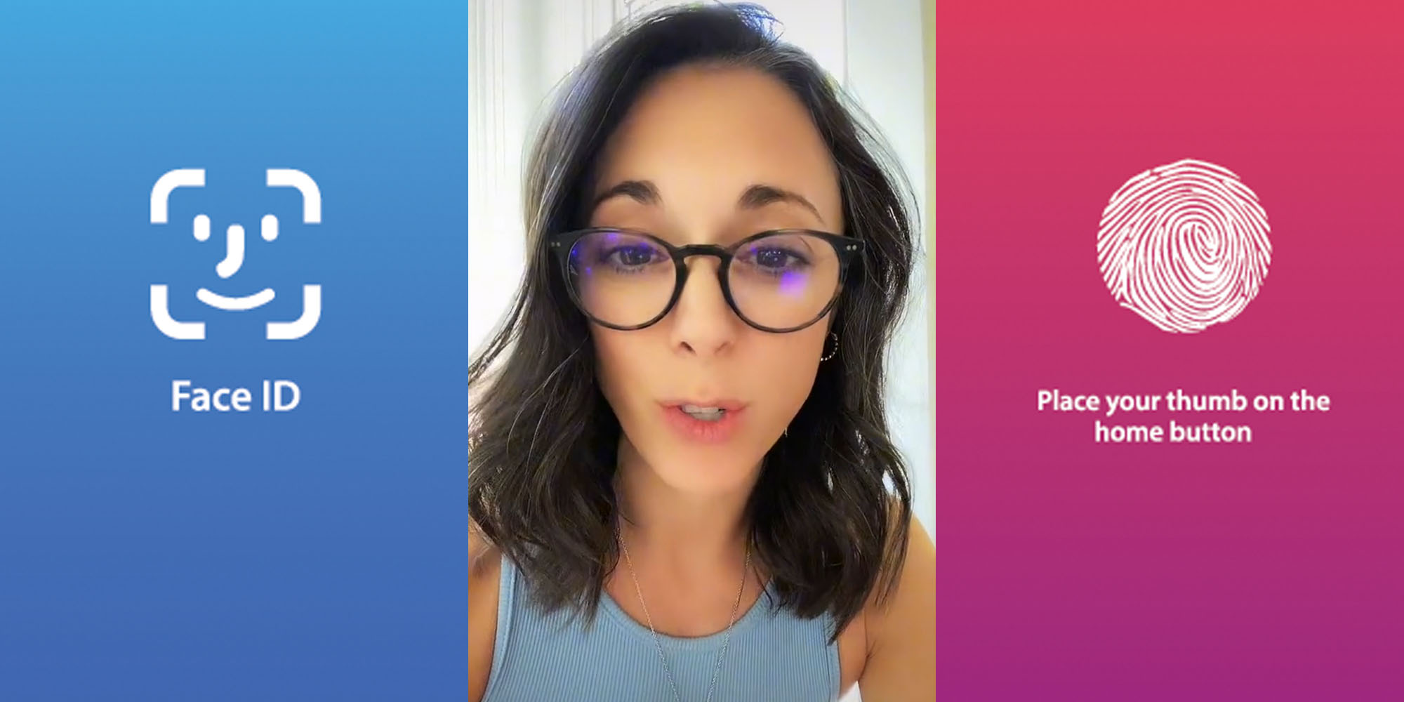 Face ID recognition symbol and caption "Face ID" on blue to darker blue ombre background (l) woman speaking in tank top (c) Finger print identification symbol caption "Place your thumb on the home button" pink to purple ombre background (r)