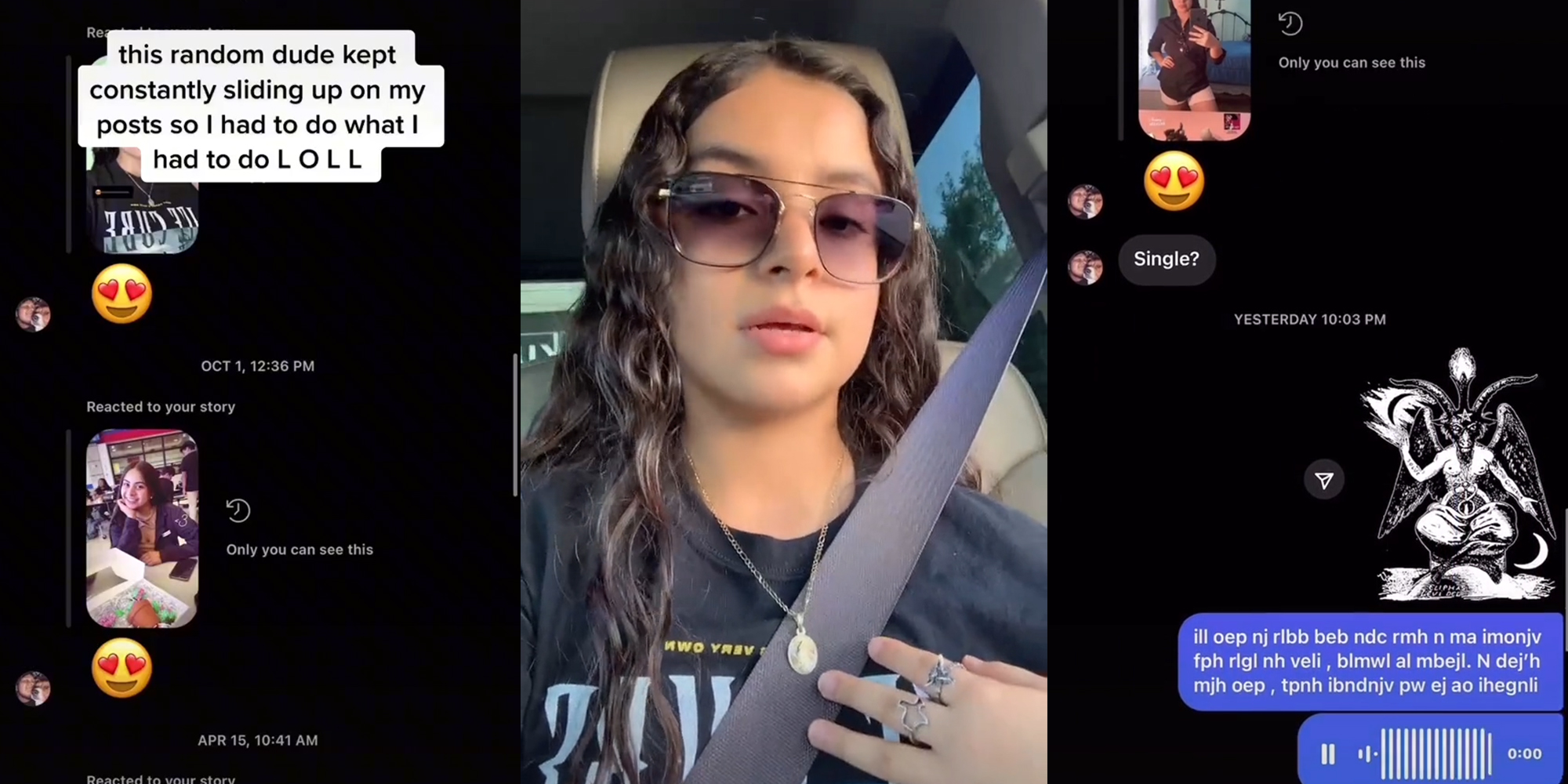 direct messages with caption "this random dude kept constantly sliding up on my posts so I had to do what I had to do L O L L" (l) young woman in car (c) direct messages with photo of Baphomet and random letters (r)