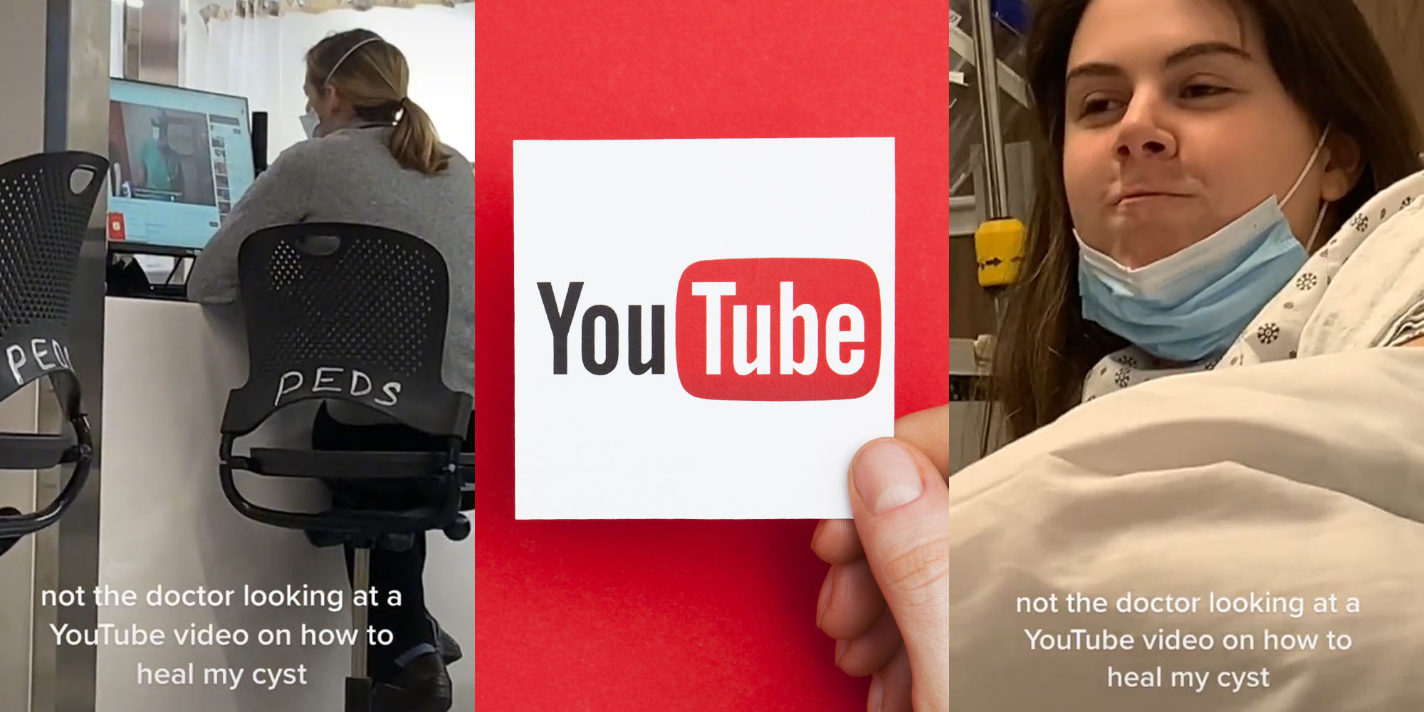 Doctor at desk watching youtube video caption "not the doctor looking at a YouTube video on how to heal my cyst" (l) YouTube logo on paper held in hand on red background (c) Female patient at doctors making face caption "not the doctor looking at a YouTube video on how to heal my cyst" (r)