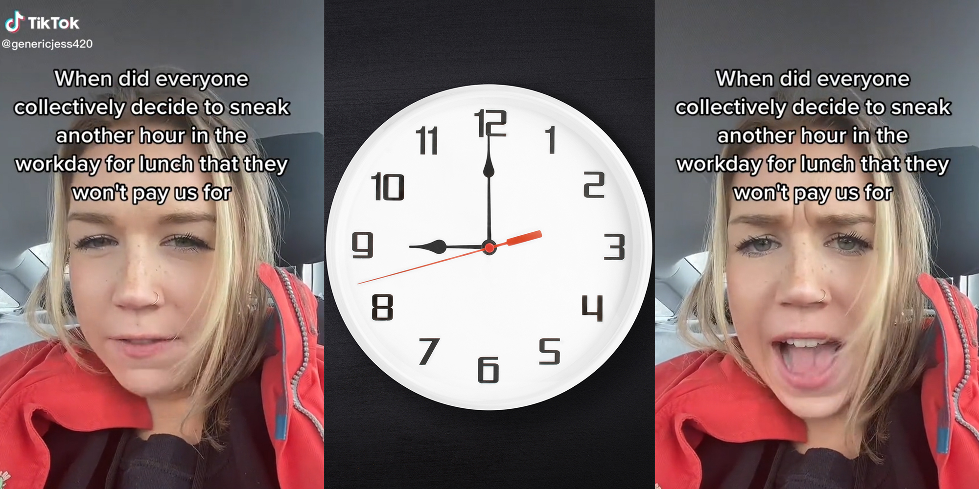 woman in car with caption "When did everyone collectively decide to sneak another hour in the workday for lunch that they won't pay us for" (l&r) analog clock at 9 (c)