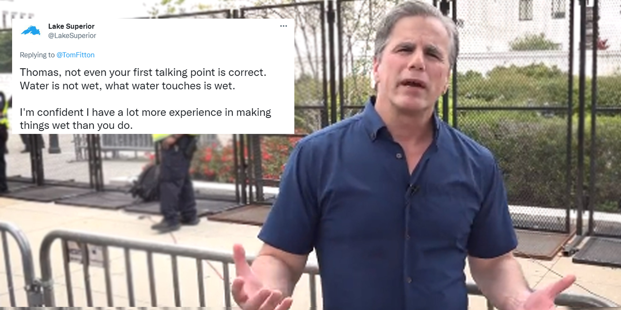 Tom Fitton speaking outside hands out tweet by Lake Superior top left caption "Thomas, not even your first talking point is correct. Water is not wet, what water touches is wet. I'm confident I have a lot more experience in making things wet than you do."