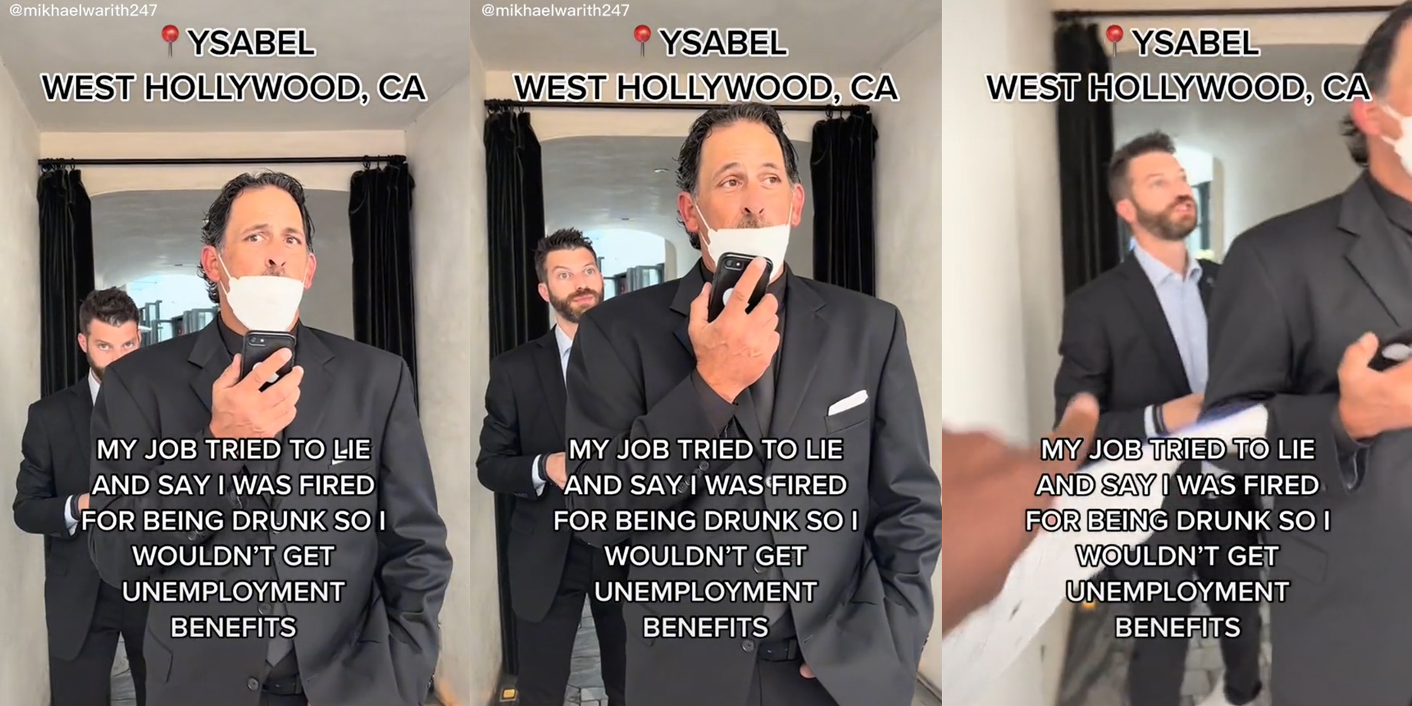 man on phone wearing mask with man behind him reacting, caption "Ysabel, West Hollywood, CA" and "My job tried to lie and say i was fired for being drunk so i wouldn't get unemployment benefits"