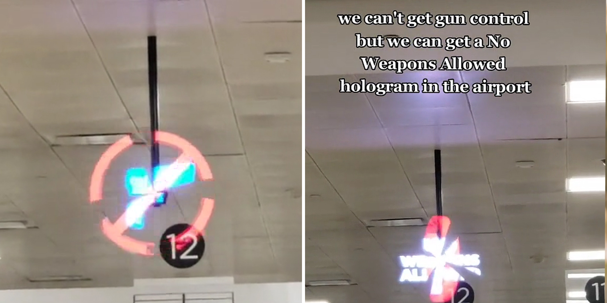 airport sign with gun shape and red circle with cross attached to ceiling (l) airport sign "NO WEAPONS ALLOWED" attached to ceiling caption "we can't get gun control but we can get a No Weapons Allowed hologram in the airport" (r)