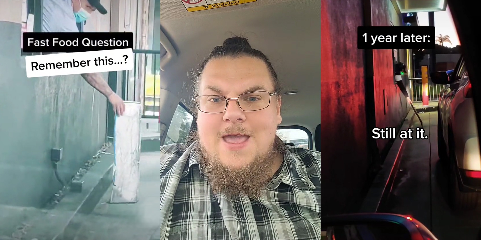 fast food worker holding metal sheet out the window caption "Fast Food Question Remember this?" (l) man speaking in car (c) fast food worker holding metal sheet out window caption "1 year later: Still at it." (r)