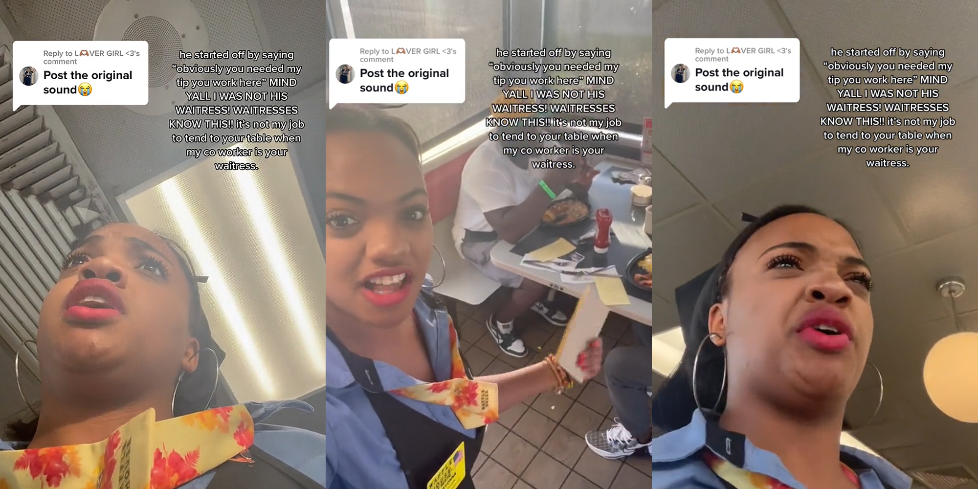 Waffle House waitress speaking caption "Post the original sound" "he started off by saying "obviously you needed my tip you work here" MIND YALL I WAS NOT HIS WAITRESS! WAITRESSES KNOW THIS!! it's not my job to tend to your table when my coworker is your waitress." (l) Waffle House waitress speaking holding camera up to customer at table caption "Post the original sound" "he started off by saying "obviously you needed my tip you work here" MIND YALL I WAS NOT HIS WAITRESS! WAITRESSES KNOW THIS!! it's not my job to tend to your table when my coworker is your waitress." (c) Waffle House waitress speaking caption "Post the original sound" "he started off by saying "obviously you needed my tip you work here" MIND YALL I WAS NOT HIS WAITRESS! WAITRESSES KNOW THIS!! it's not my job to tend to your table when my coworker is your waitress." (r)