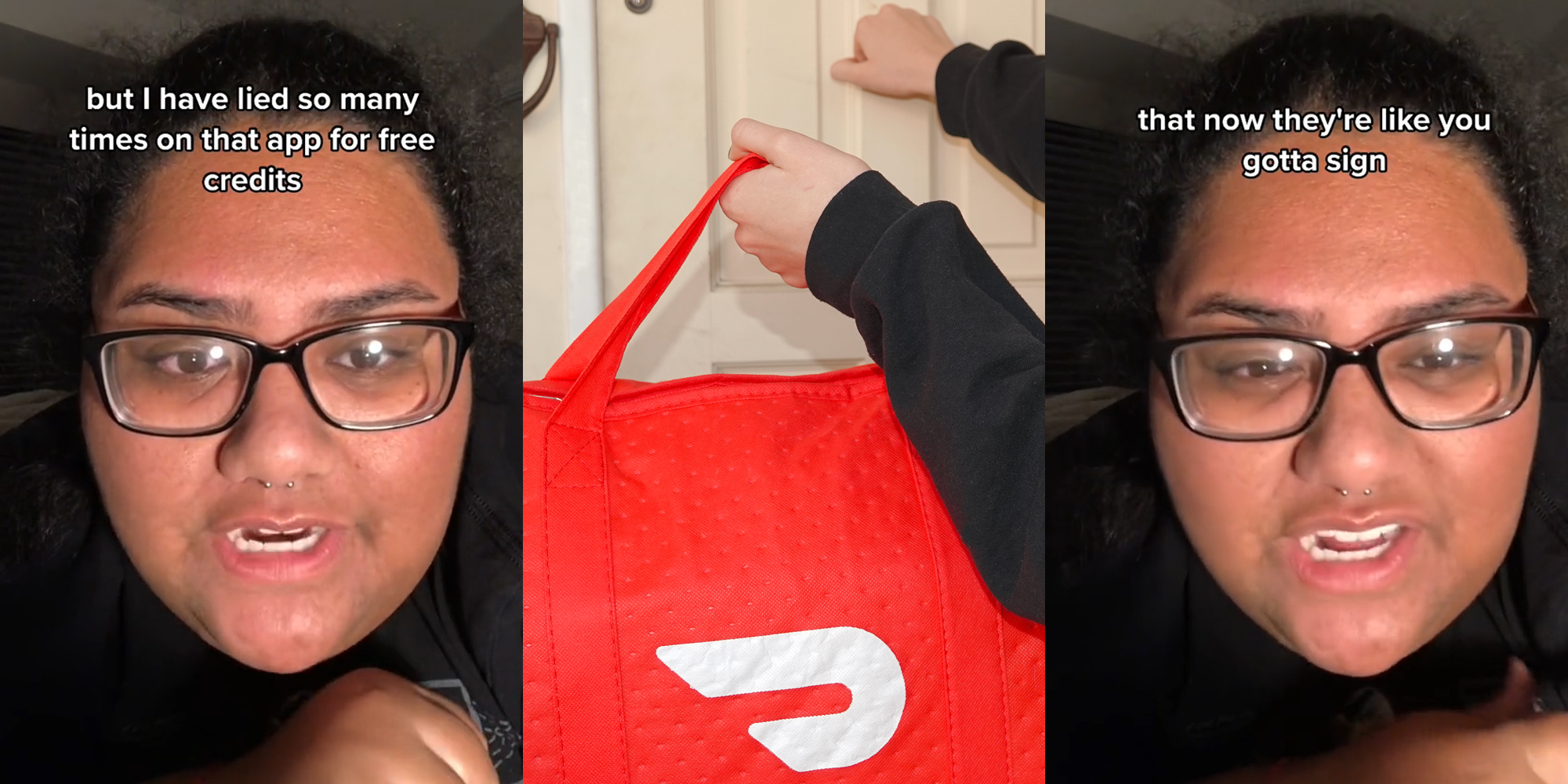 woman speaking caption "but I have lied so many times on that app for free credits" (l) DoorDash delivery at door person knocking (c) woman speaking caption "that now they're like you gotta sign" (r)