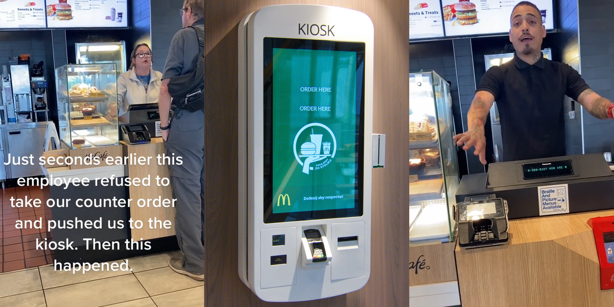 McDonald's employee taking customer's order caption "Just seconds earlier this employee refused to take our counter order and pushed us to the kiosk. Then this happened." (l) McDonald's order kiosk on wall (c) McDonald's manager speaking at counter with arms out (r)
