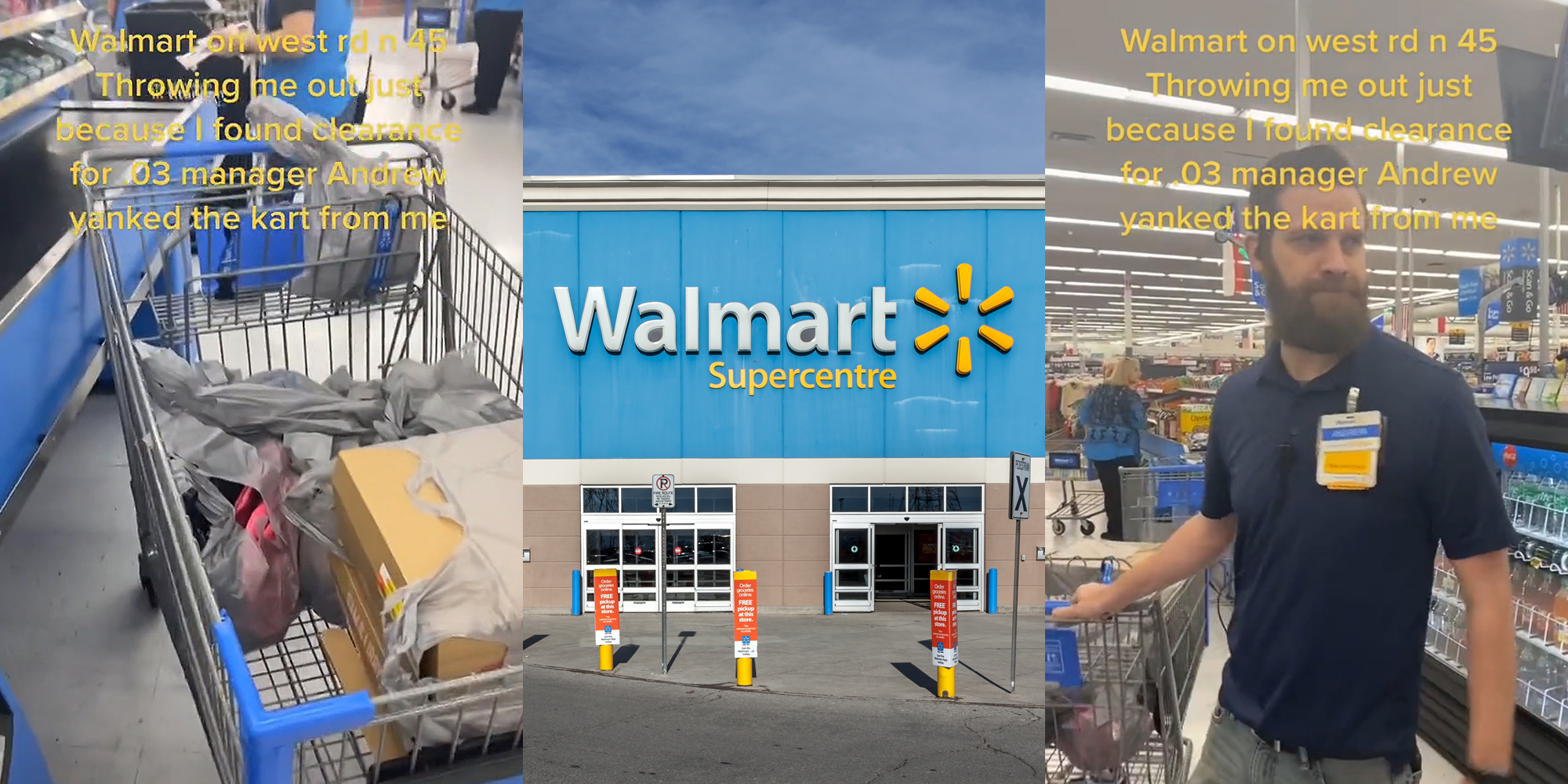 Walmart shopping cart full of bags of 3 cent items caption "Walmart on west rd n 45 Throwing me out just because I found clearance for 03 manager Andrew yanked the cart from me" (l) Walmart building (c) Walmart shopping cart full of bags of 3 cent items being pulled away by manager caption "Walmart on west rd n 45 Throwing me out just because I found clearance for 03 manager Andrew yanked the cart from me" (r)