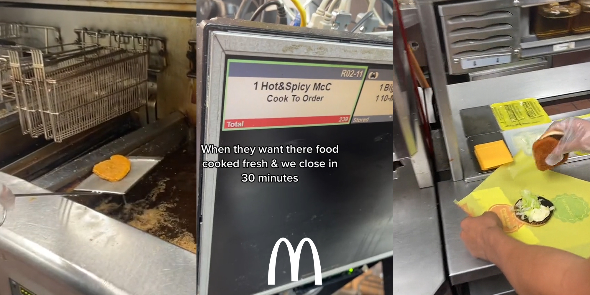 McDonald's worker taking spicy McChicken patty out of fryer (l) McDonald's order screen with order "1 Hot&Spicy McC Cook To Order" with caption "When they want there food cooked fresh & we close in 30 minutes" with McDonald's "m" logo at bottom (c) McDonald's employee assembling Spicy McChicken (r)