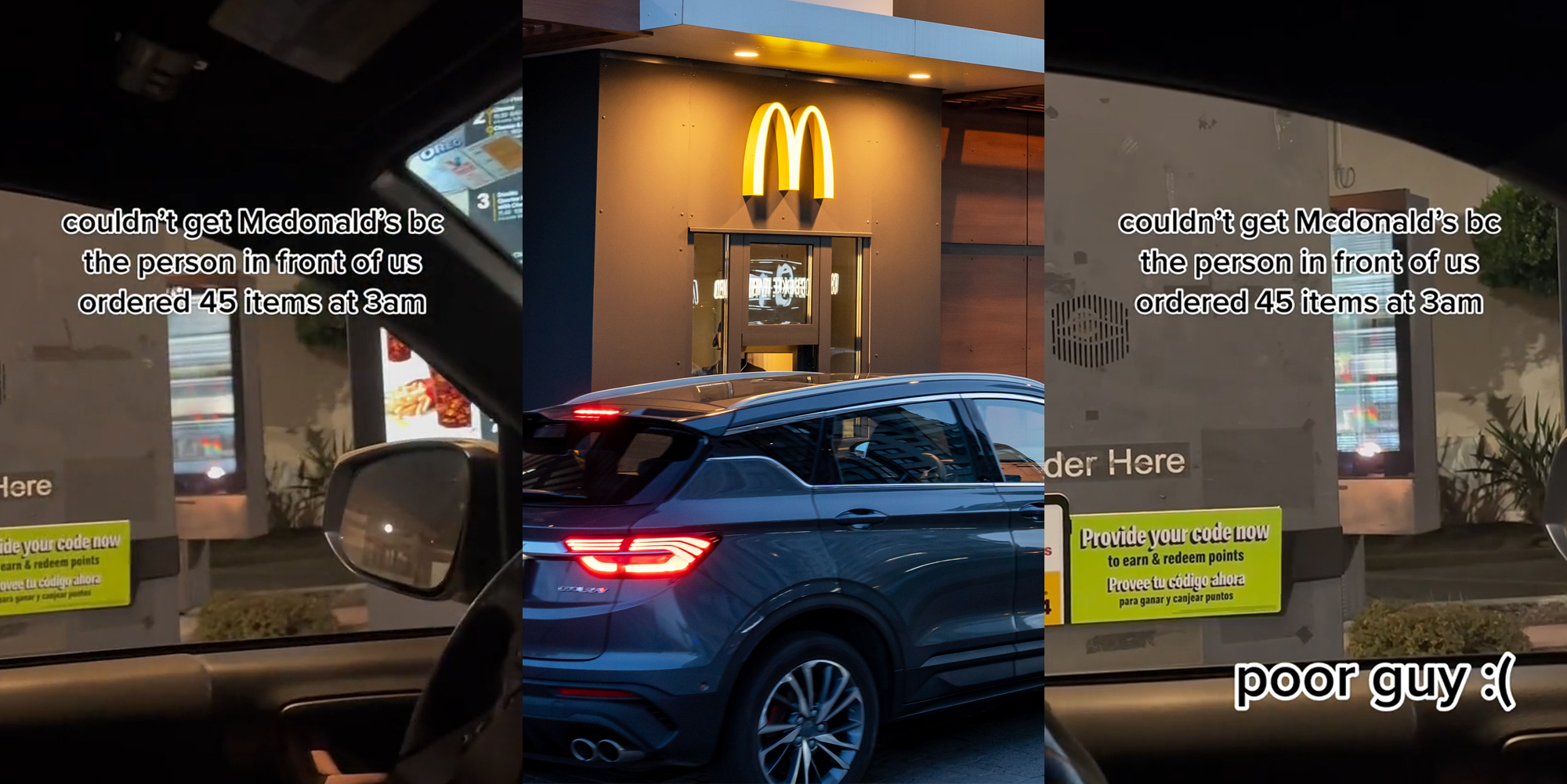 McDonald's drive thru at night with caption "couldn't get McDonald's bc the person in front of us ordered 45 items at 3am" (l) car pulled up to McDonald's drive thru window (c) McDonald's drive thru at night with caption "couldn't get McDonald's bc the person in front of us ordered 45 items at 3am" "poor guy :( "(r)