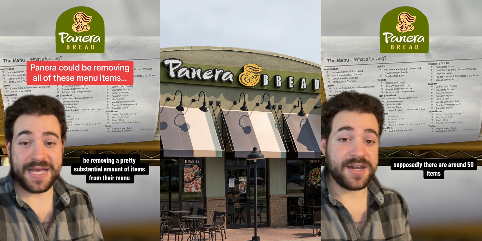 man greenscreen TikTok over Panera item list with logo and caption "Panera could be removing all of these menu items... be removing a pretty substantial amount of items from their menu" (l) Panera building with sign (c) man greenscreen TikTok over Panera item list with logo and caption "supposedly there are around 50 items" (r)