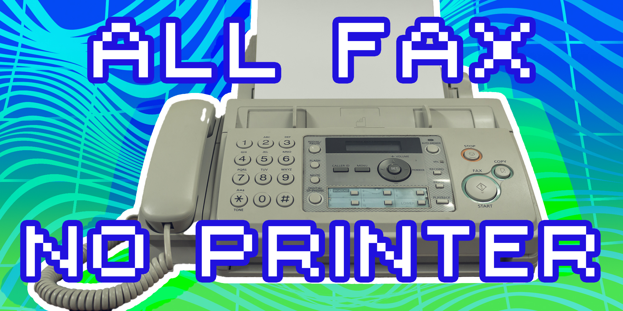 fax no printer: Fax with abstract background with text that reads "all fax, no printer"
