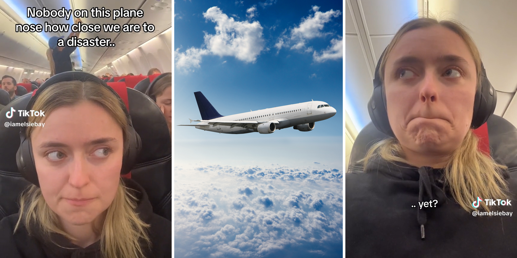 young woman on airplane with caption "nobody on this plane nose how close we are to a disaster.." (l) airplane in sky (c) young woman with caption ".. yet?" (r)