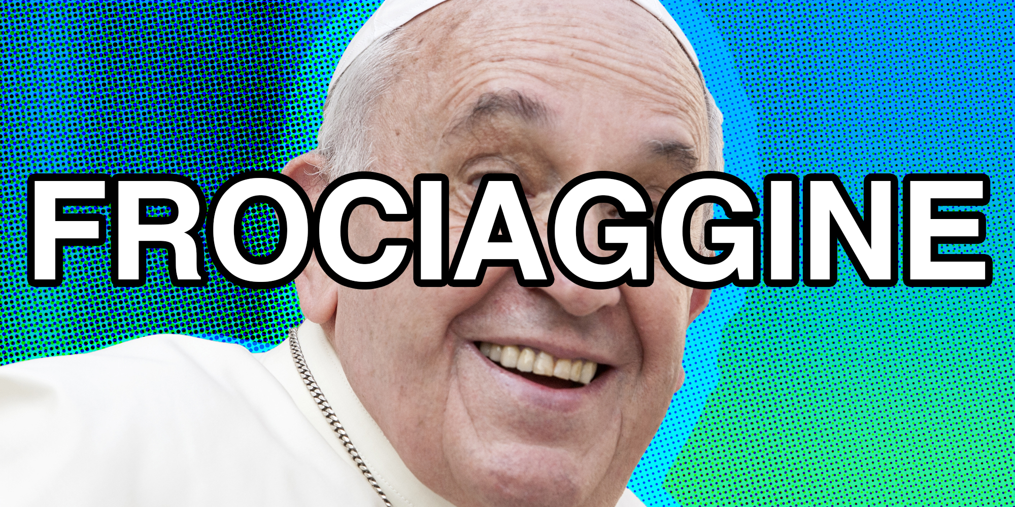 The pope smiling with the word "frociaggine" written over top