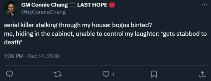 bogos binted tweet that reads "serial killer stalking through my house: bogos binted?me, hiding in the cabinet, unable to control my laughter: *gets stabbed to death*"