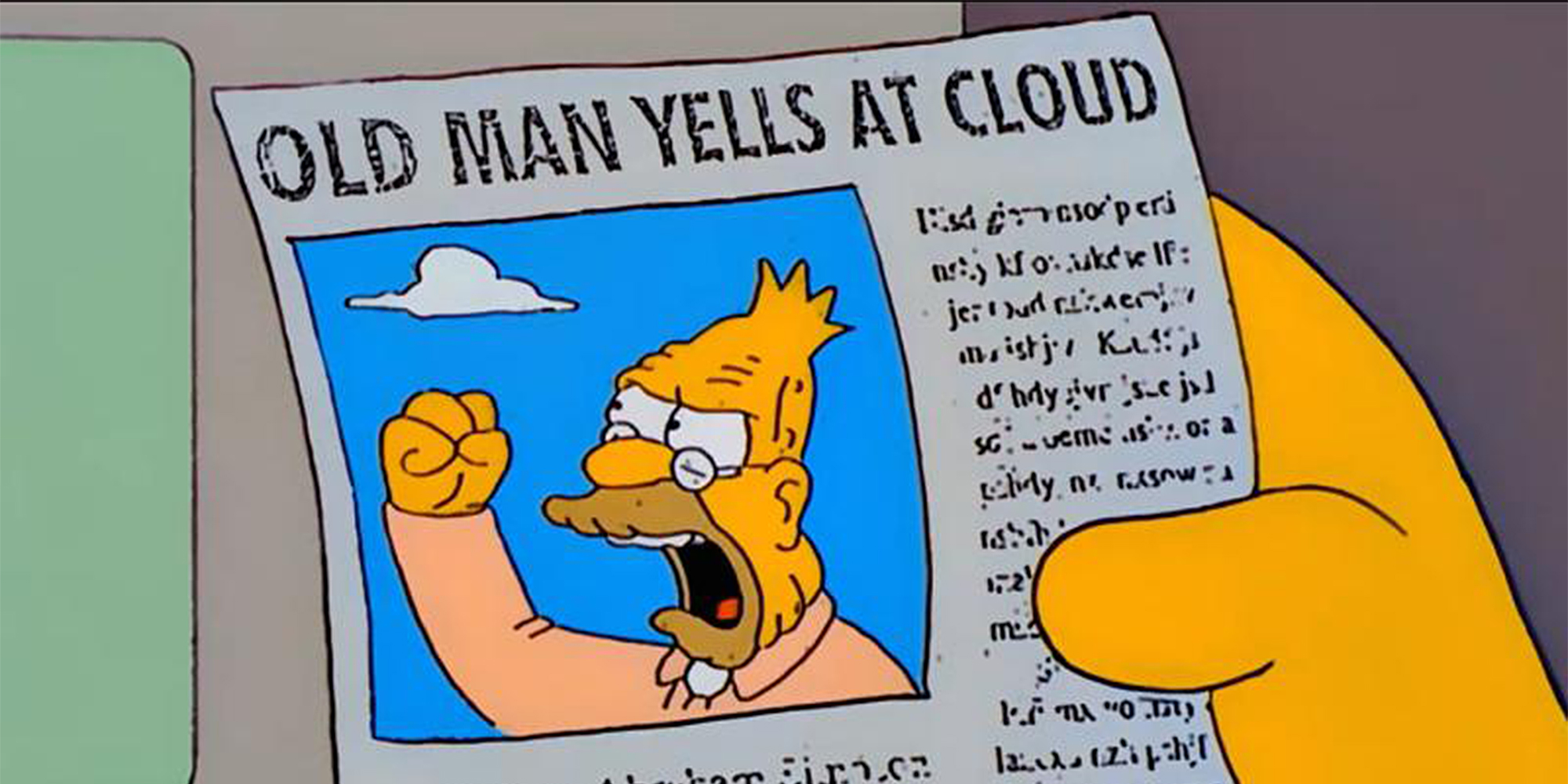 hand holding newspaper clipping with grandpa simpson titled "old man yells at cloud"