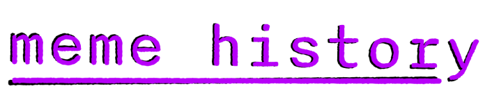 Meme History, a web_crawlr column