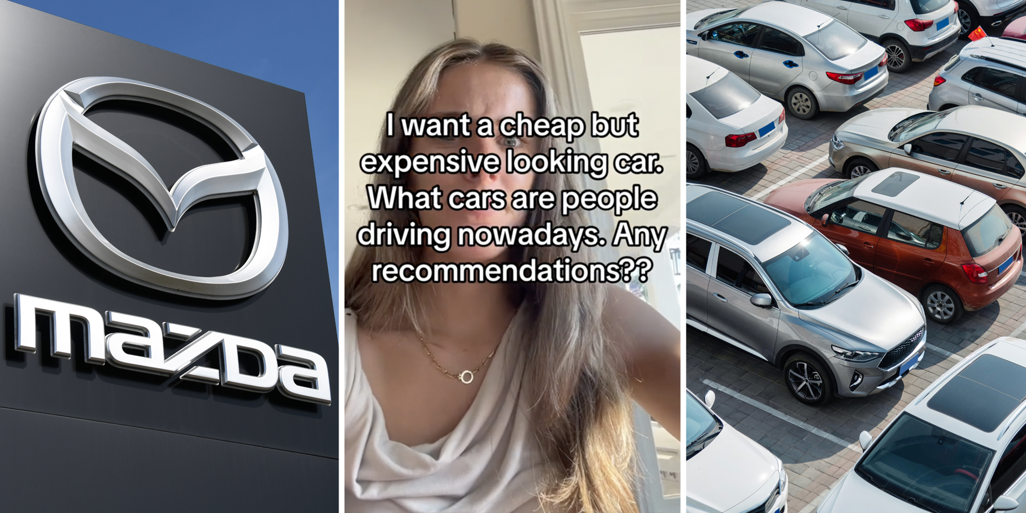 Mazda sign(l), Woman saying "I want a cheap but expensive looking car. What cars are people driving nowadays. Any recommendations??"(c), Cars in lot(r)
