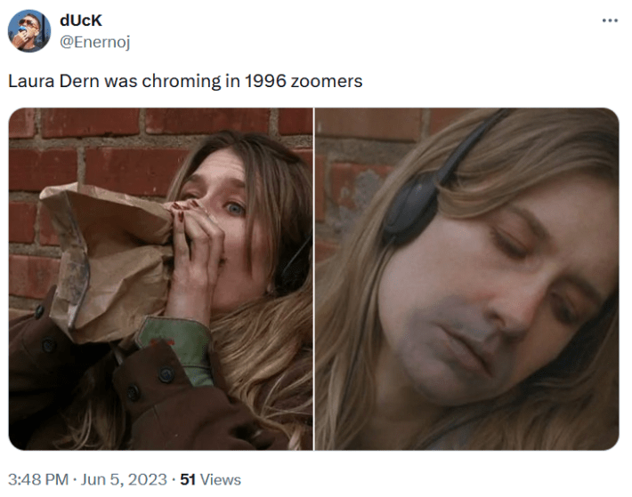 Chroming meme with Laura Dern huffing and passing out in an alleyway.