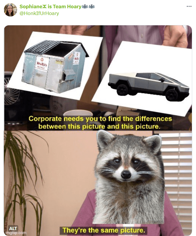 Cybertruck meme in the "they're the same picture" format with a racoon looking at a cybertruck and a dumpster