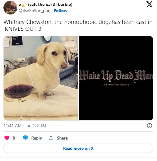 "Whitney Chewston, the homophobic dog, has been cast in ‘KNIVES OUT 3’" tweet