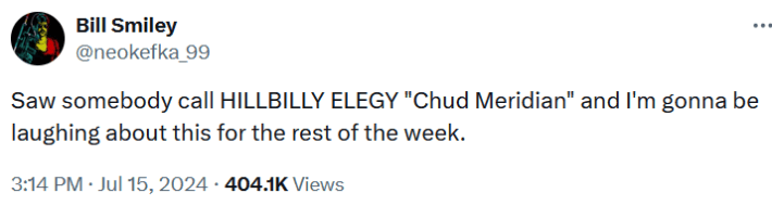 Tweet reading "Saw somebody call HILLBILLY ELEGY 'Chud Meridian' and I'm gonna be laughing about this for the rest of the week."