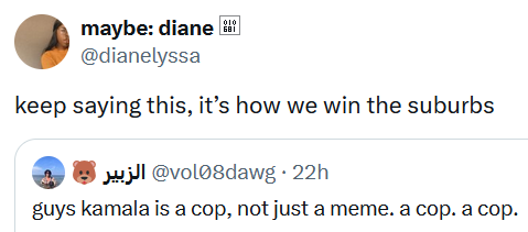 Quote tweet of a Kamala Harris cop meme reading "keep saying this, it’s how we win the suburbs."