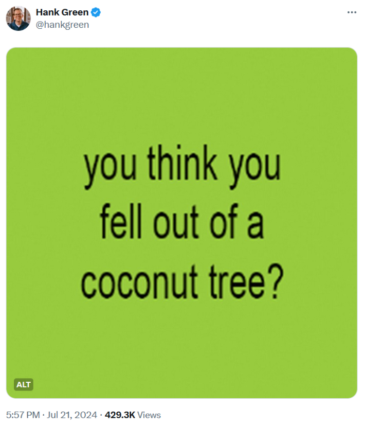 Kamala is brat meme reading "you think you fell out of a coconut tree?" in the Charli XCX brat font