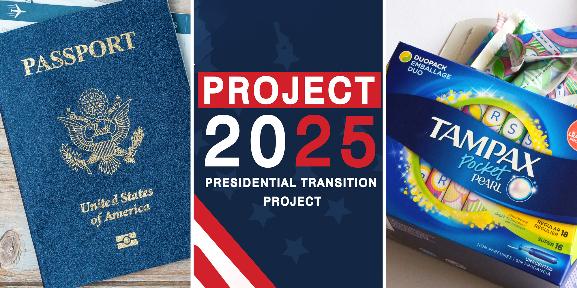 Passport(l), Project 2025(c), Box of tampons(r)