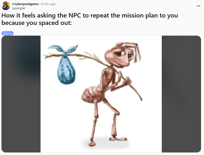 Sad ant with bindle meme reading "How it feels asking the NPC to repeat the mission plan to you because you spaced out"