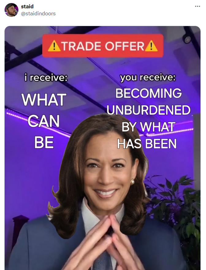 "What can be, unburdened by what has been" meme showing kamala harris in the trade offer meme format.