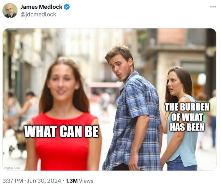 "What can be, unburdened by what has been" meme in the distracted boyfriend format.