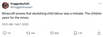 " Minecraft proves that abolishing child labour was a mistake. The