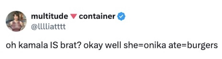 tweet about onika burgers reading: "oh kamala IS brat? okay well she=onika ate = burgers"