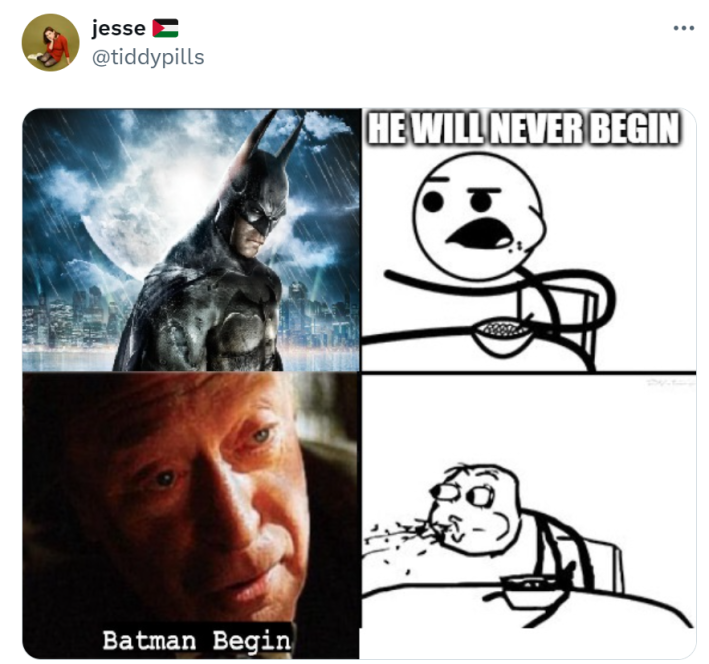 Meme in four parts showing a dramatic Batman poster next to a stick figure eating cereal saying, "He will never begin." The bottom half shows a screenshot of Michael Caine as Alfred saying, "Batman Begin" and the stick figure spitting out his cereal.