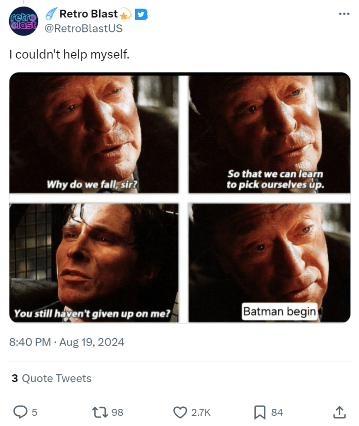 Tweet showing the iconic scene from Batman Begins of Alfred saying, "Why do we fall, sir? So that we can learn to pick ourselves up." Bruce replies, "You still haven't given up on me?" And Alfred's next line replaced with, "Batman begin." The tweet poster wrote, "I couldn't help myself.'