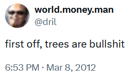Dril meme reading "first off, trees are bullshit."