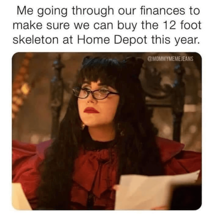 Fall meme that says, "Me going through our finances to make sure we can buy the 12 foot skeleton at Home Depot this year." With a photo from "What We Do in the Shadows" of vampire Nadja.