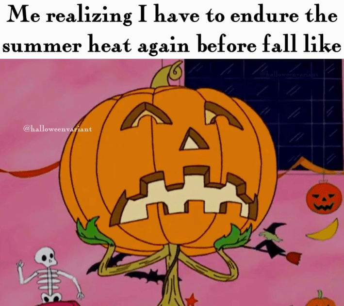 Fall meme that reads, "My realizing I have to endure the summer heat again before fall like" with a screenshot of a Jack O'Lantern looking sad and holding its face.